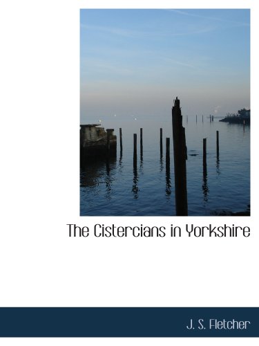 The Cistercians in Yorkshire (9781140199977) by Fletcher, J. S.