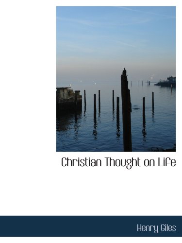 Christian Thought on Life (9781140201366) by Giles, Henry
