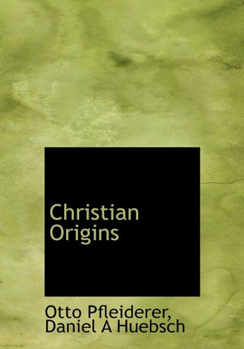 Christian Origins (9781140201465) by Pfleiderer, Otto; Huebsch, Daniel A