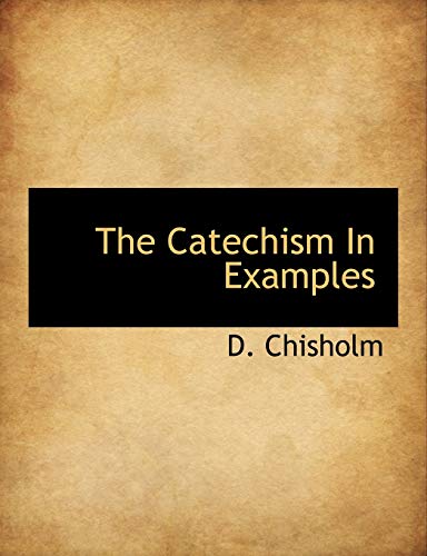 9781140201502: The Catechism In Examples