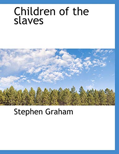 Children of the slaves (9781140202684) by Graham, Stephen