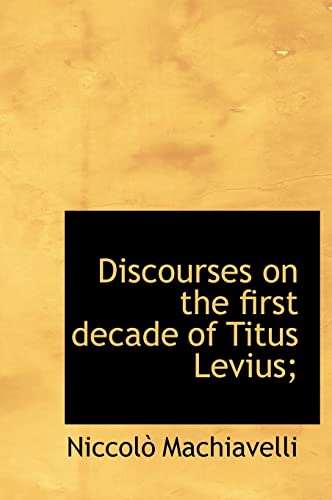 9781140205333: Discourses on the first decade of Titus Levius;
