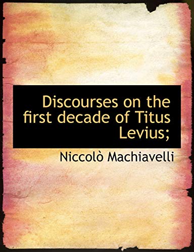 9781140205340: Machiavelli, N: Discourses on the first decade of Titus Levi