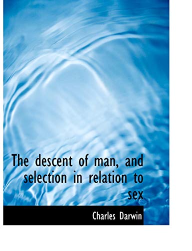 The descent of man, and selection in relation to sex - Charles Darwin