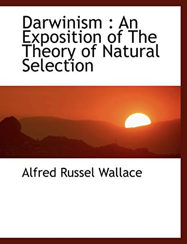 Darwinism: An Exposition of The Theory of Natural Selection (9781140209157) by Wallace, Alfred Russel