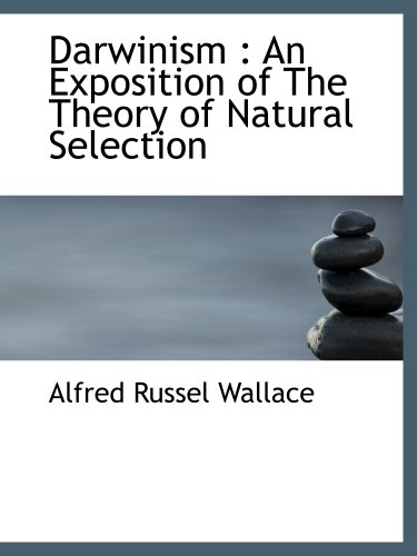 Darwinism: An Exposition of The Theory of Natural Selection (9781140209164) by Wallace, Alfred Russel