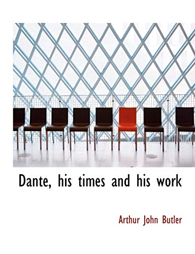 9781140209331: Dante, his times and his work