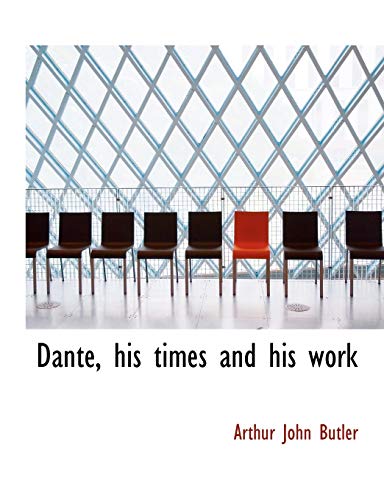 Stock image for Dante, His Times and His Work for sale by Ebooksweb