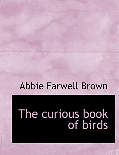 The curious book of birds (9781140210108) by Brown, Abbie Farwell