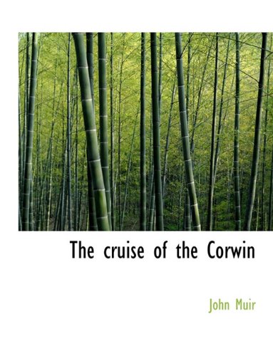 The cruise of the Corwin (9781140210382) by Muir, John