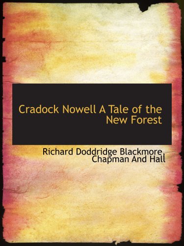 Cradock Nowell A Tale of the New Forest (9781140211167) by Blackmore, Richard Doddridge; Chapman And Hall, .