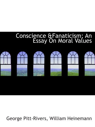Conscience &Fanaticism; An Essay On Moral Values (9781140213970) by Pitt-Rivers, George; William Heinemann, .