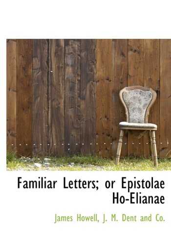 Familiar Letters; or Epistolae Ho-Elianae (9781140214939) by Howell, James