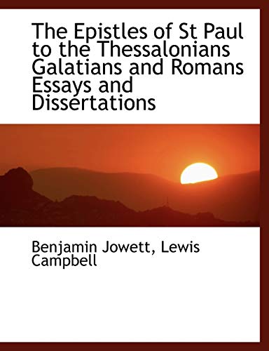The Epistles of St Paul to the Thessalonians Galatians and Romans Essays and Dissertations (9781140215691) by Jowett, Benjamin; Campbell, Lewis
