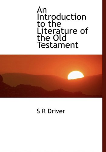 An Introduction to the Literature of the Old Testament - Samuel Rolles Driver