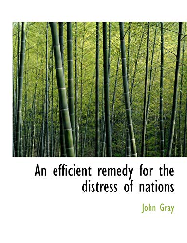 An efficient remedy for the distress of nations (9781140220428) by Gray, John