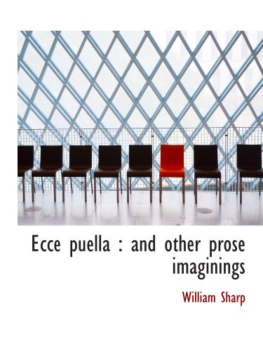 Ecce puella: and other prose imaginings (9781140221609) by Sharp, William