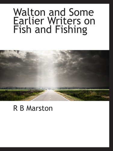Beispielbild fr Walton and Some Earlier Writers on Fish and Fishing zum Verkauf von Revaluation Books