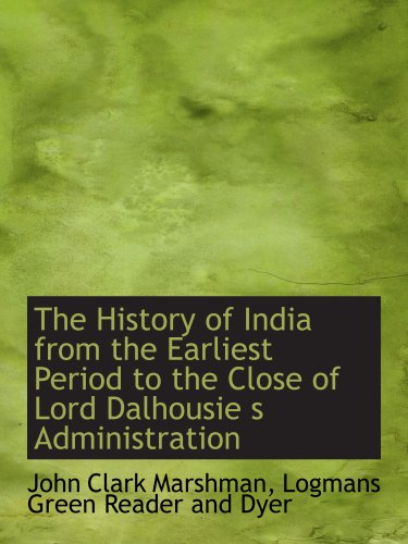 9781140228011: The History of India from the Earliest Period to the Close of Lord Dalhousie s Administration