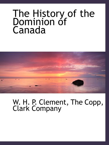 Imagen de archivo de The History of the Dominion of Canada a la venta por Revaluation Books