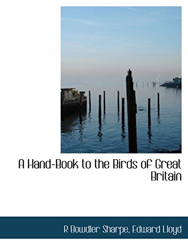 A Hand-Book to the Birds of Great Britain (9781140230946) by Sharpe, R Bowdler