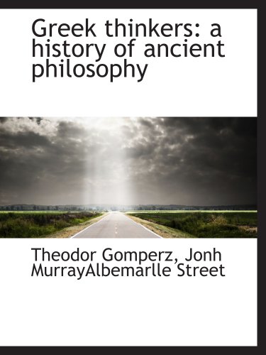 Greek thinkers: a history of ancient philosophy (9781140231356) by Gomperz, Theodor; Jonh MurrayAlbemarlle Street, .