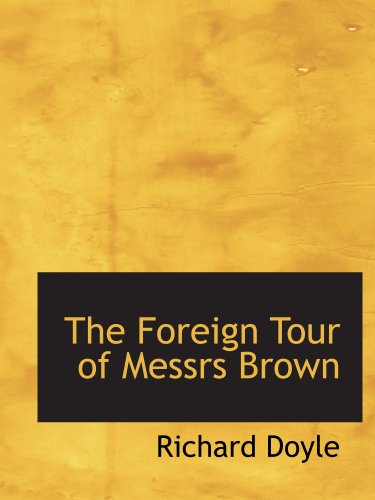 The Foreign Tour of Messrs Brown (9781140234265) by Doyle, Richard