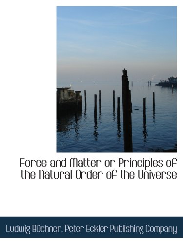 Stock image for Force and Matter or Principles of the Natural Order of the Universe for sale by Revaluation Books