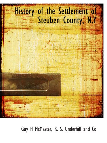 Stock image for History of the Settlement of Steuben County, N.Y for sale by Revaluation Books