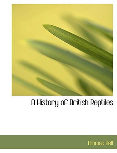 A History of British Reptiles (9781140235910) by Bell, Thomas