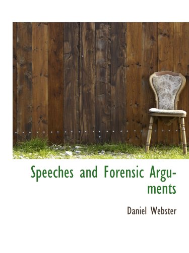Speeches and Forensic Arguments (9781140239789) by Webster, Daniel