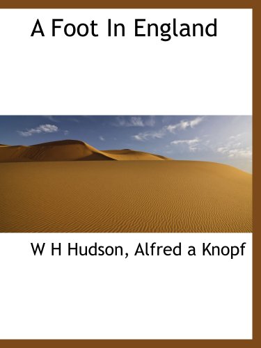 A Foot In England (9781140239901) by Hudson, W H; Alfred A Knopf, .