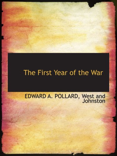 The First Year of the War (9781140240174) by POLLARD, EDWARD A.; West And Johnston, .