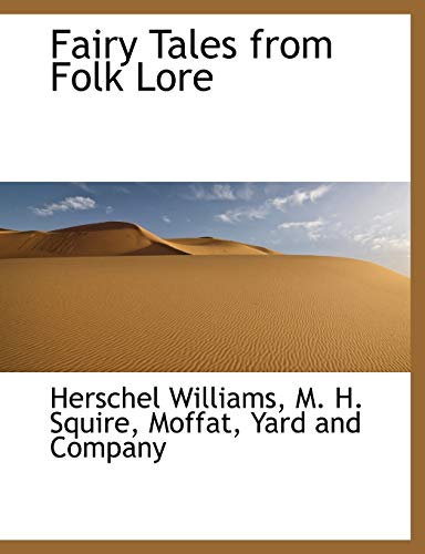 Fairy Tales from Folk Lore (9781140240587) by Williams, Herschel; Squire, M. H.