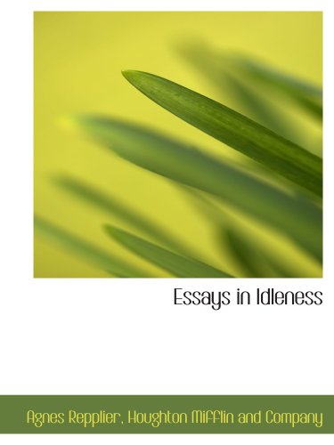 Essays in Idleness (9781140241126) by Houghton Mifflin And Company, .; Repplier, Agnes