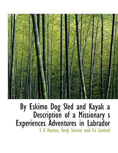 Stock image for By Eskimo Dog Sled and Kayak. for sale by Chequamegon Books