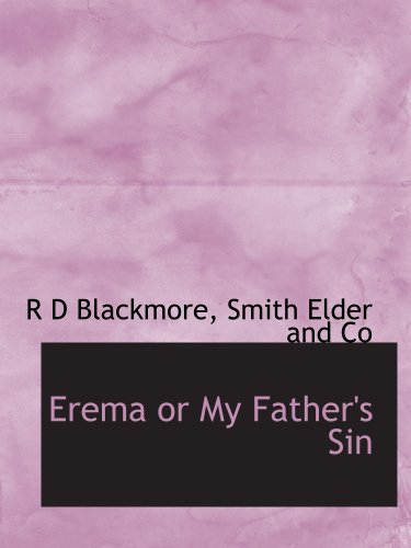 Erema or My Father's Sin (9781140241300) by Smith Elder And Co, .; Blackmore, R D