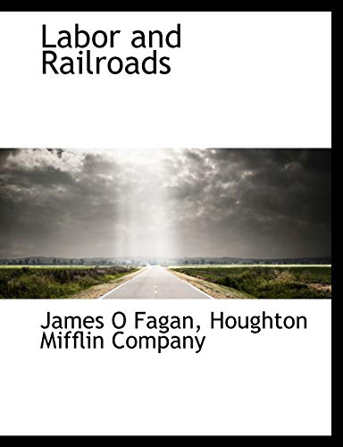 Labor and Railroads (9781140242161) by Fagan, James O