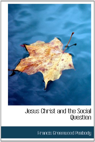Jesus Christ and the Social Question (9781140243564) by Peabody, Francis Greenwood