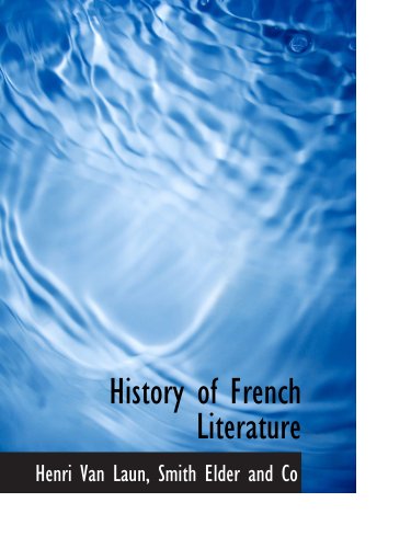 History of French Literature (9781140245117) by Laun, Henri Van; Smith Elder And Co, .