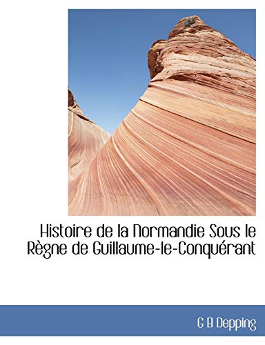 9781140245742: Histoire de la Normandie Sous le Rgne de Guillaume-le-Conqurant (French Edition)