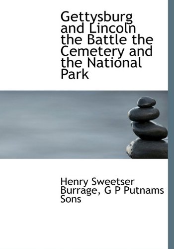 9781140252092: Gettysburg and Lincoln the Battle the Cemetery and the National Park