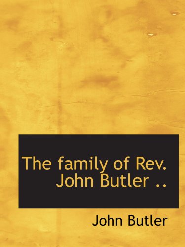 The family of Rev. John Butler .. (9781140252528) by Butler, John