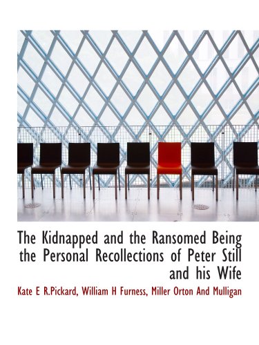 Imagen de archivo de The Kidnapped and the Ransomed Being the Personal Recollections of Peter Still and his Wife a la venta por Revaluation Books