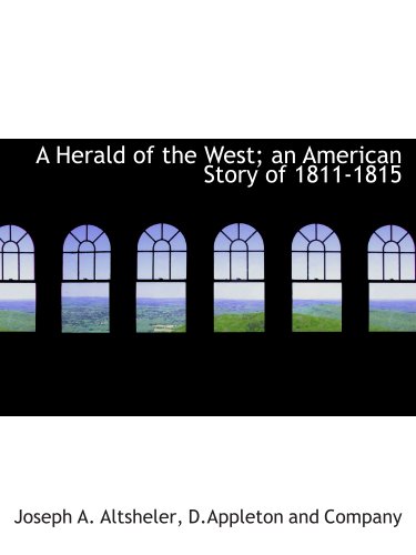 Stock image for A Herald of the West; an American Story of 1811-1815 for sale by Revaluation Books