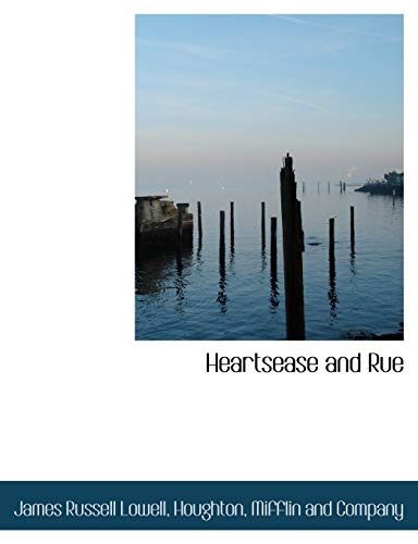 Heartsease and Rue (9781140255000) by Lowell, James Russell