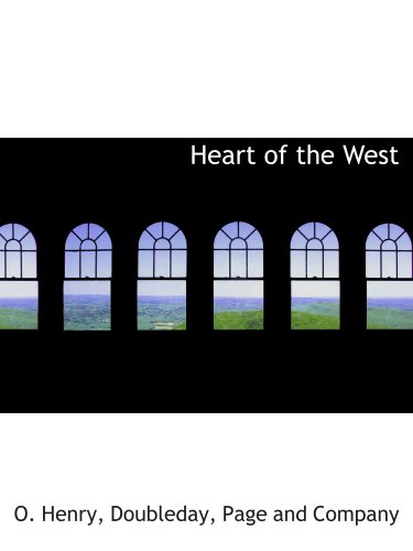 Heart of the West (9781140255048) by Henry, O.; Doubleday, Page And Company, .