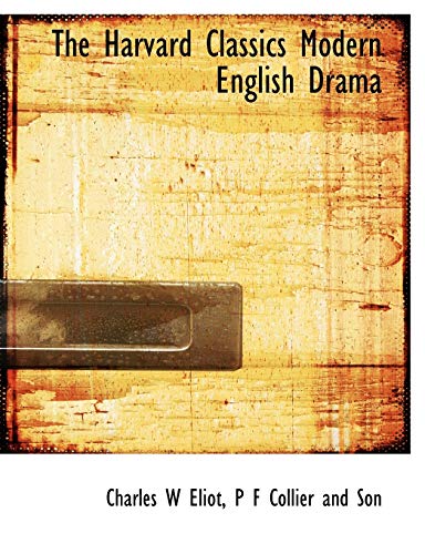 The Harvard Classics Modern English Drama (9781140255314) by Eliot, Charles W