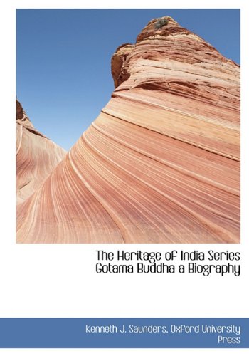 The Heritage of India Series Gotama Buddha a Biography (9781140256434) by Saunders, Kenneth J.