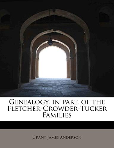 9781140257684: Genealogy, in Part, of the Fletcher-Crowder-Tucker Families